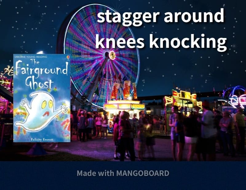 stagger around, knees knocking