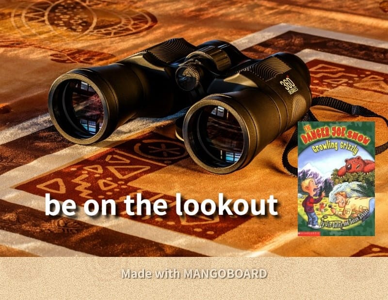 be on the lookout