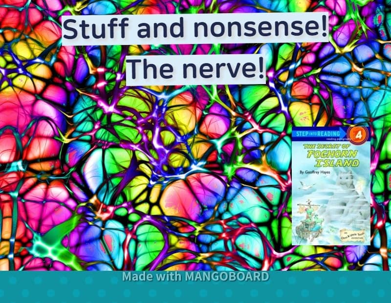 Stuff and nonsense! The nerve!