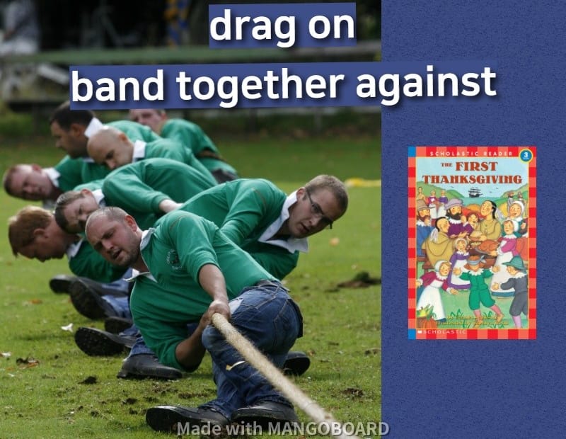 drag on , band together against