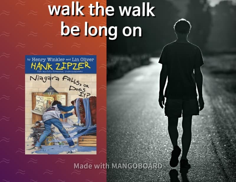 walk the walk, be long on