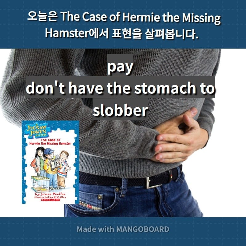 don't have the stomach to, pay, slobber