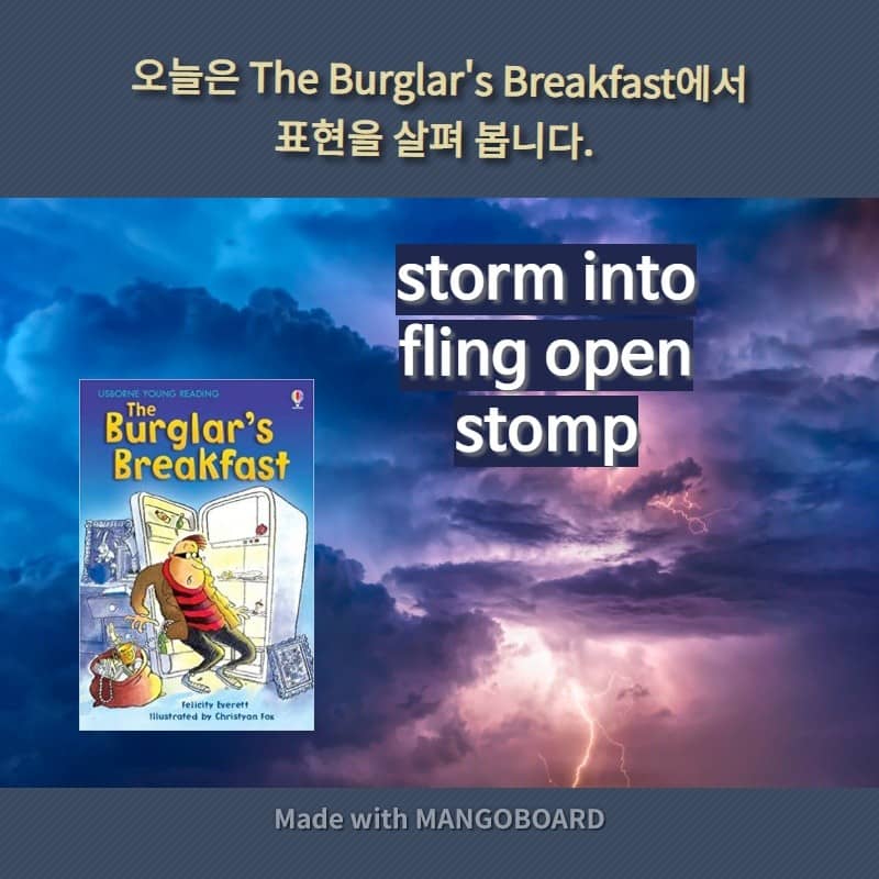 storm into, fling open, stomp
