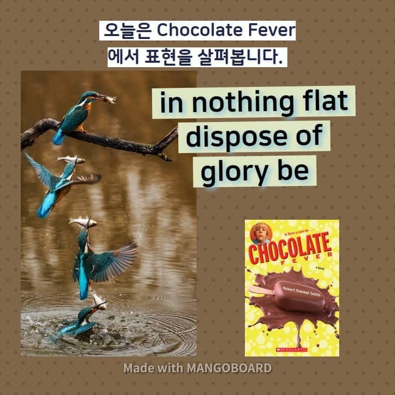 in nothing flat, dispose of, glory be