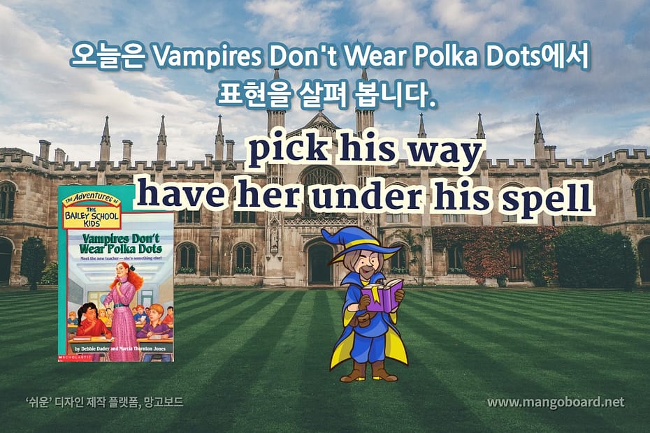 pick his way, have her under his spell