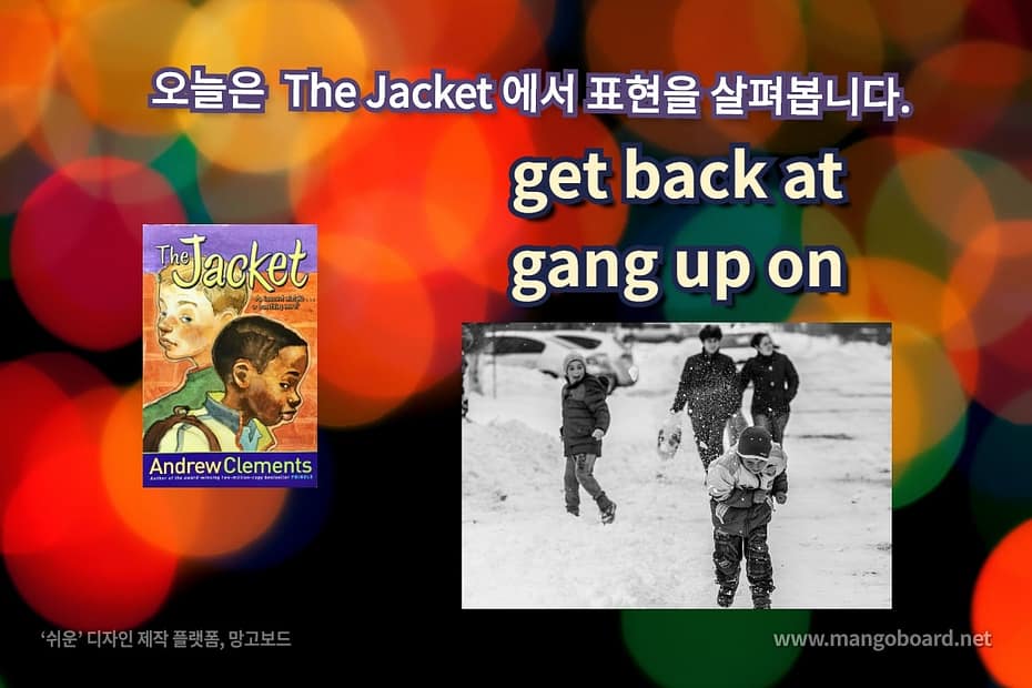 get back at, gang up on