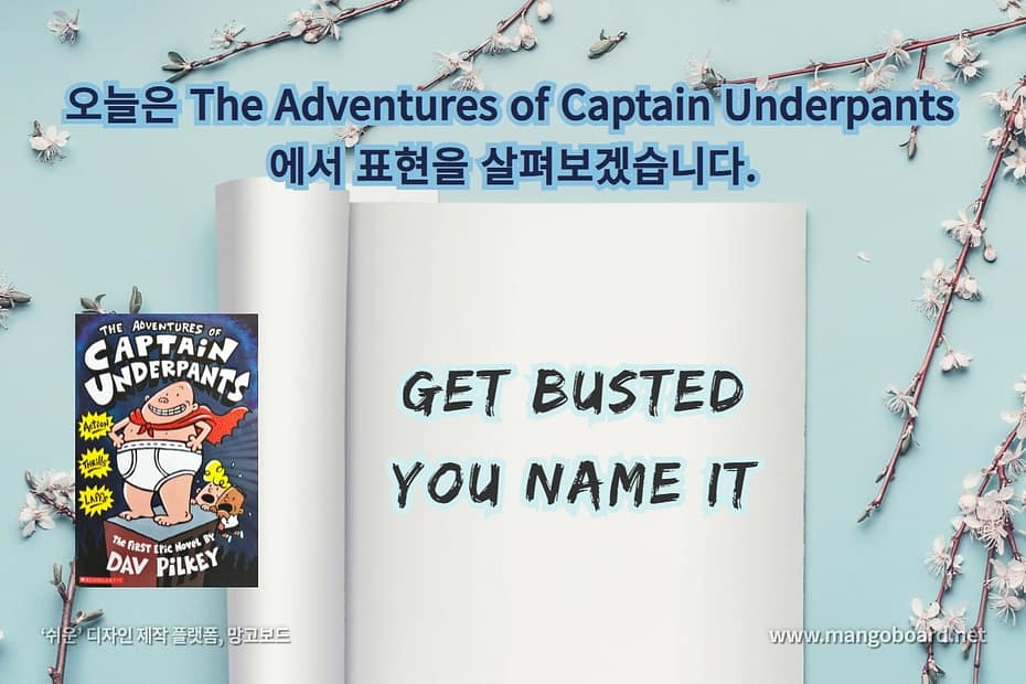 get busted, you name it