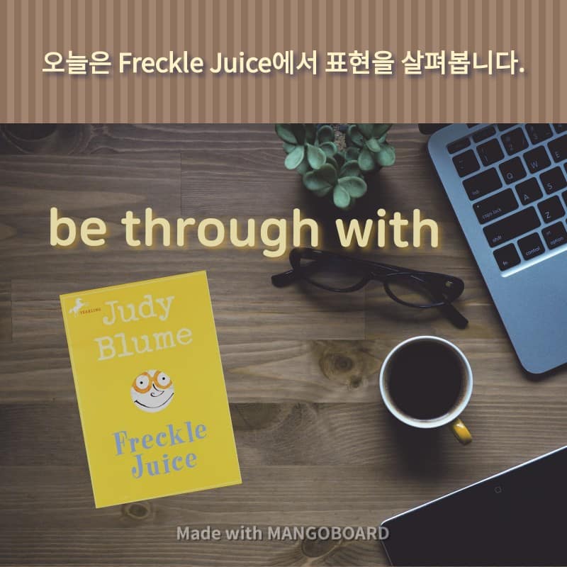 be through with